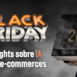 Black Friday 2025: insights sobre IA para e-commerces Black Friday 2025: insights sobre IA para e-commerces