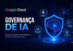 Governança de IA - segurança com o Gemini Enterprise
