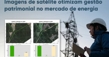 Imagens de satélite otimizam gestão patrimonial no mercado de energia.