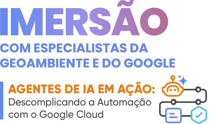 IMERSÃO | Agentes de IA em ação: descomplicando a automação com o Google Cloud.